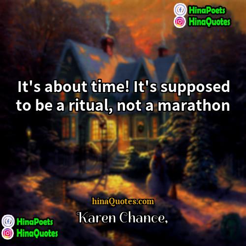 Karen Chance Quotes | It's about time! It's supposed to be